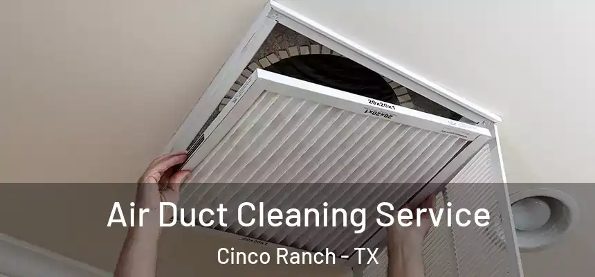 Air Duct Cleaning Service Cinco Ranch - TX