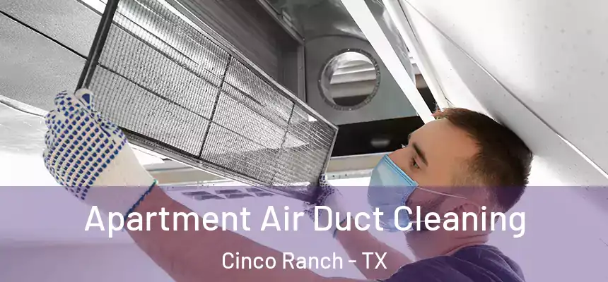  Apartment Air Duct Cleaning Cinco Ranch - TX