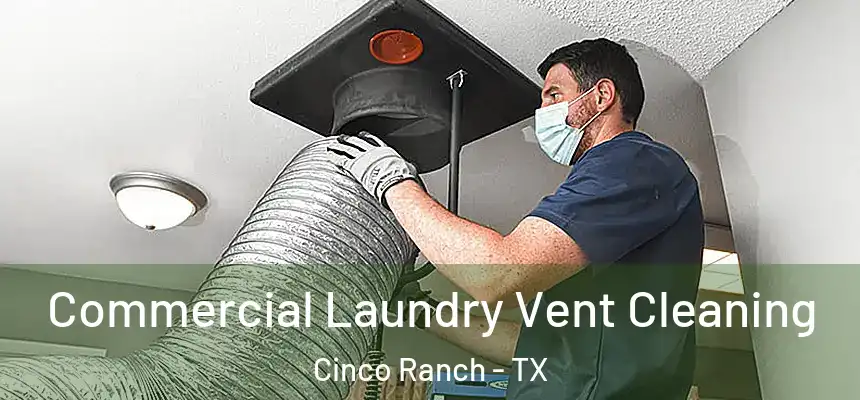  Commercial Laundry Vent Cleaning Cinco Ranch - TX