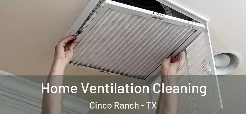  Home Ventilation Cleaning Cinco Ranch - TX