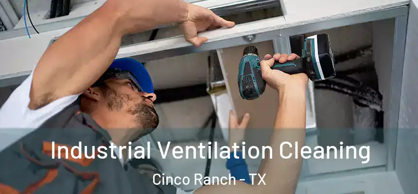  Industrial Ventilation Cleaning Cinco Ranch - TX
