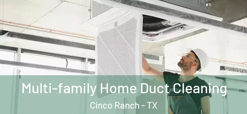  Multi-family Home Duct Cleaning Cinco Ranch - TX