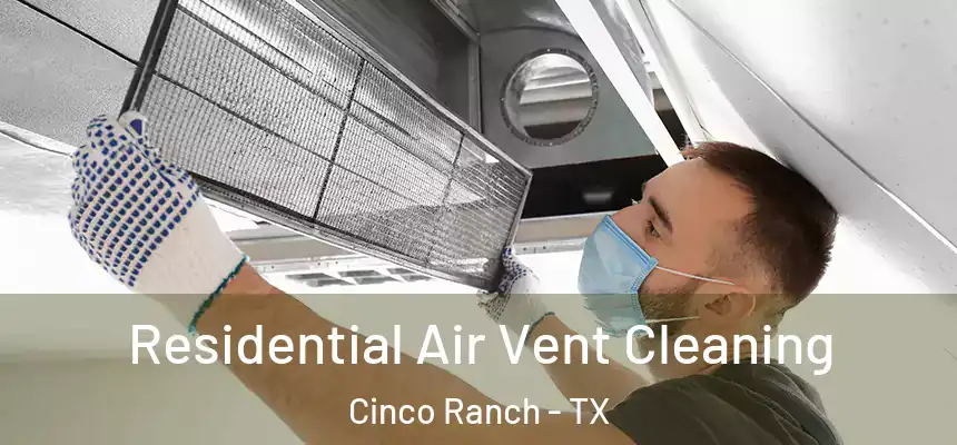  Residential Air Vent Cleaning Cinco Ranch - TX