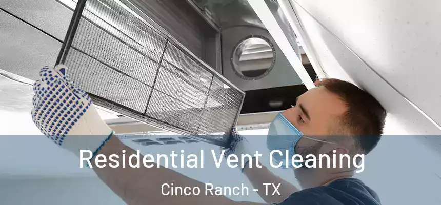  Residential Vent Cleaning Cinco Ranch - TX
